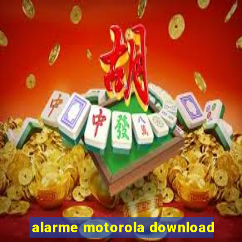 alarme motorola download